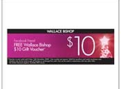Free $10 Gift Voucher for Facebook Friends of Wallace Bishop
